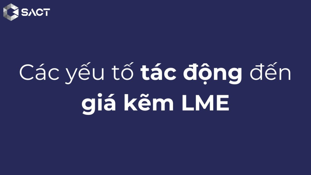 Các yếu tố tác động đến giá kẽm LME