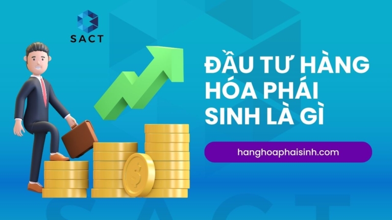 đầu tư hàng hóa phái sinh là gì