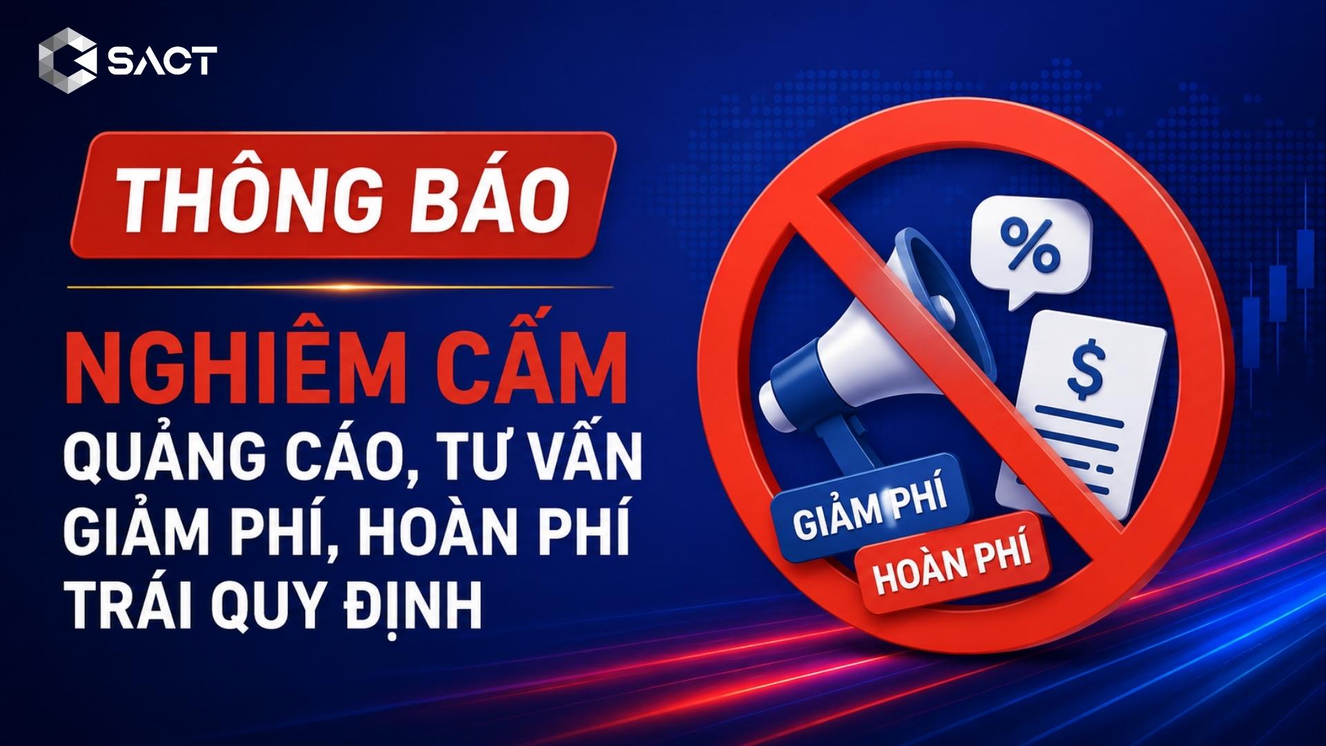 Thông báo SACT nghiêm cấm các hành vi quảng cáo, truyền thông, tư vấn, giảm phí, hoàn phí