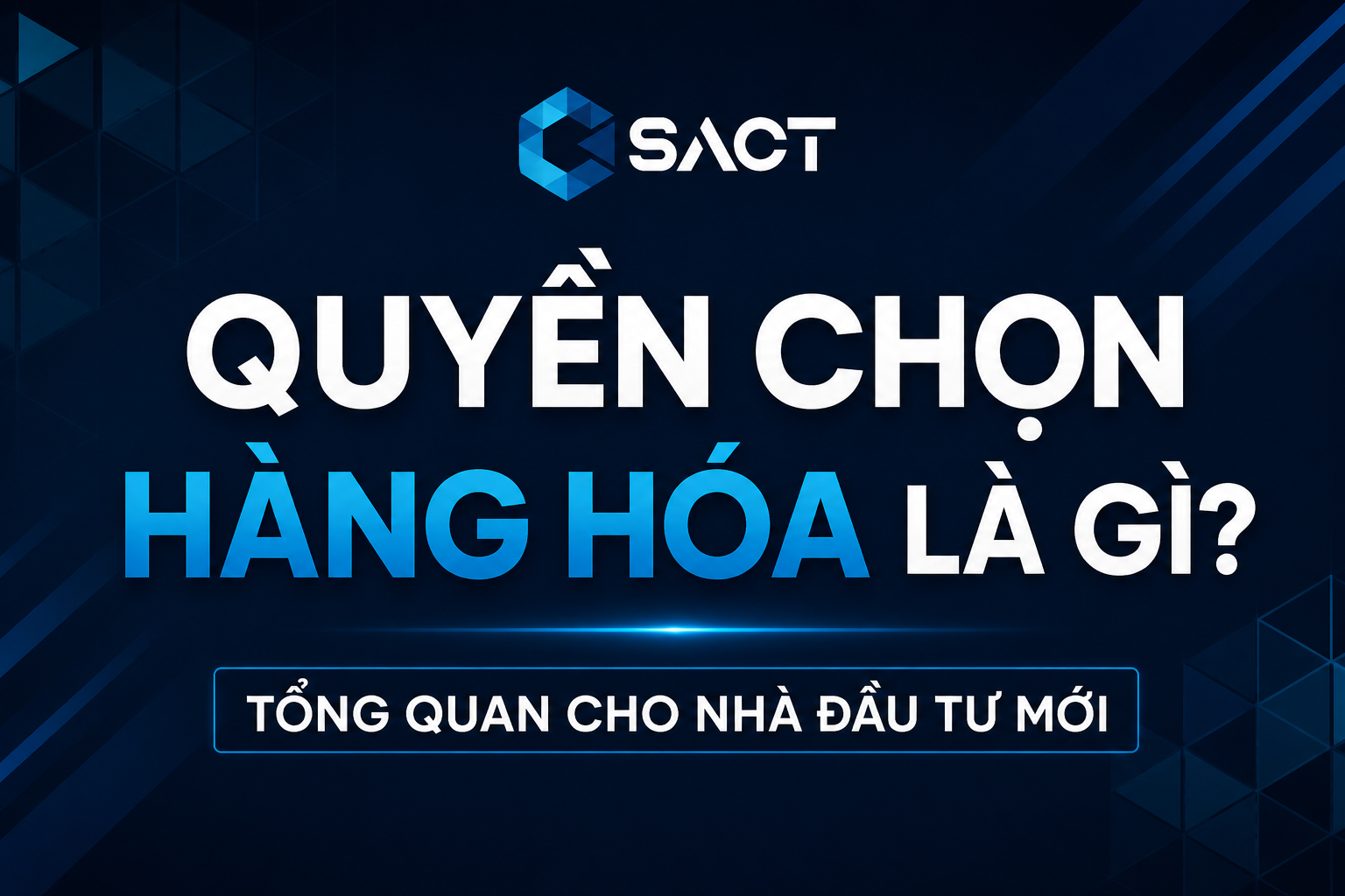 Quyền Chọn Hàng Hóa Là Gì? Tổng Quan Cho Nhà Đầu Tư Mới