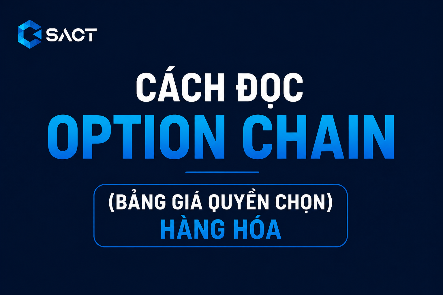 Cách Đọc Option Chain (Bảng Giá Quyền Chọn) Hàng Hóa